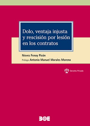 Dolo, ventaja injusta, y rescisin por lesin en los contratos (Cdigo Civil, Cdigo Civil de Catalua, Fuero nuevo de Navarra)