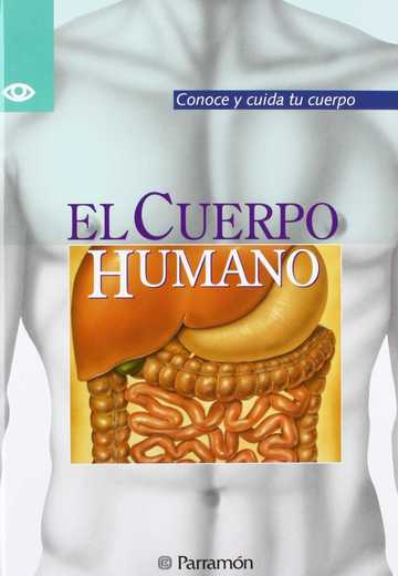 CUERPO HUMANO, EL. Conoce y cuida tu cuerpo