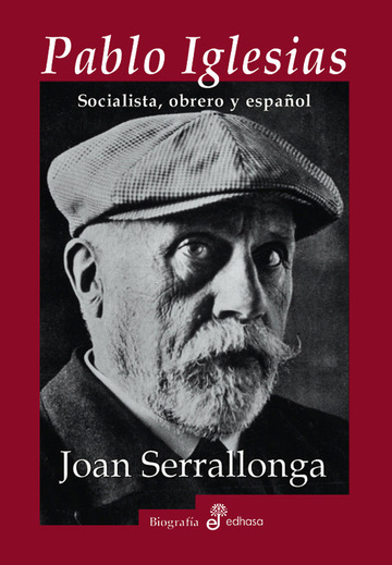 Pablo Iglesias . Socialista , obrero y espaol
