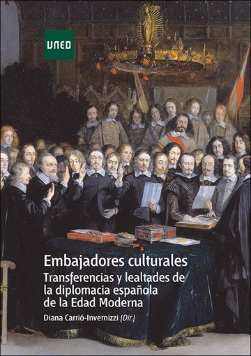 Embajadores culturales. Transferencias y lealtades de la diplomacia espaola de la edad moderna