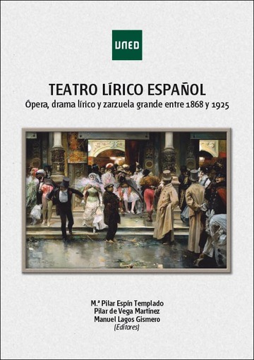 Teatro lrico espaol. pera, drama lrico y zarzuela grande entre 1868 y 1925