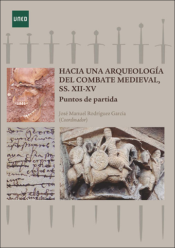 Hacia una arqueologa del combate medieval, SS. XII-XV. Puntos de partida