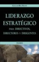 Liderazgo estratgico para directivos , directores y dirigentes