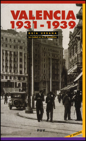VALENCIA 1931-1939 GUIA URBANA LA CIUDAD EN LA 2 REPUBLICA