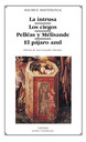 La intrusa; Los ciegos; Pellas y Mlisande; El pjaro azul
