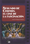 Segundo de Chomn. El cine de la fascinacin