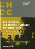 Orgens del republicanisme nacionalista. El Centre Nacionalista Republic a Catalunya (1906-1910)/Els