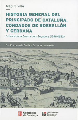 Historia general del Principado de Catalua, condado de Rosselln y Cerdaa. Crnica de la Guerra dels Segadors (1598-1652)
