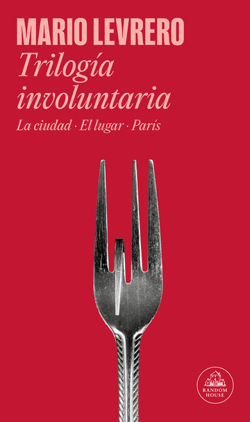 Triloga involuntaria (La ciudad | El lugar | Pars)