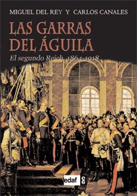 Las garras del guila. El segundo Reich (1864-1918)