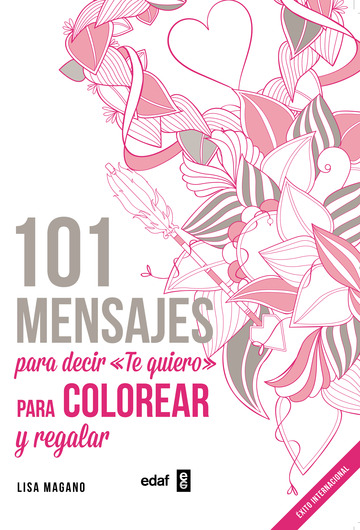 101 MENSAJES. Para decir Te quiero para colorear y para regalar