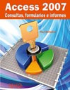 Access 2007 . Consultas , formularios e informes