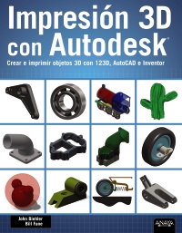 Impresin 3D con Autodesk. Crear e imprimir objetos 3D con 123D, AutoCAD e Inventor