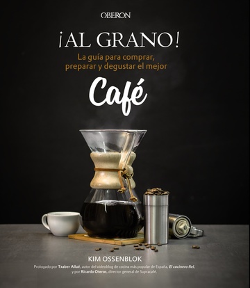 Al grano!la gua para comprar, preparar y degustar el mejor caf 