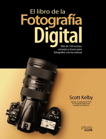 El libro de la fotografa digital. Ms de 150 recetas, consejos y trucos para fotografiar con luz natural