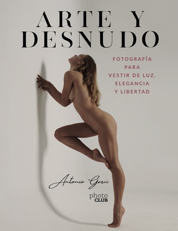 Arte y Desnudo. Fotografa para vestir de luz, elegancia y libertad