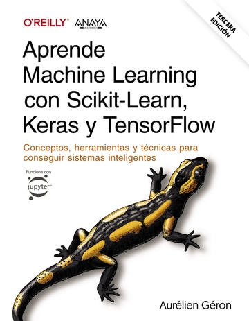 Aprende Machine Learning con Scikit-Learn, Keras y TensorFlow. Tercera Edicin