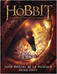 El hobbit: la desolacin de smaug. gua oficial de la pelcula