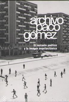 Archivo Paco Gmez. El instante potico