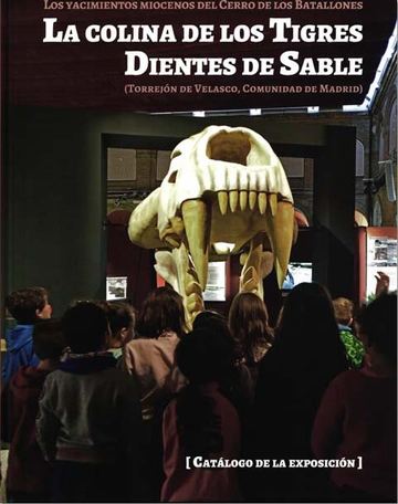 La colina de los Tigres  Dientes de Sable. Los yacimientos miocenos del Cerro de los Batallones (Torrejn de Velasco, Comunidad de Madrid)