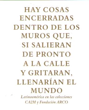 Hay cosas encerradas dentro de los muros que, si salieran de pronto a la calle y gritaran, llenaran el mundo