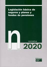 Legislacin bsica de seguros y planes y fondos de pensiones. normativa 2020