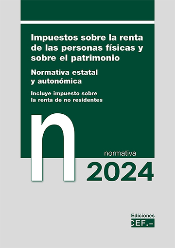 Impuestos sobre la Renta de las Personas Fsicas y sobre el Patrimonio Normativa estatal y autonmica. Incluye IRNR 2024