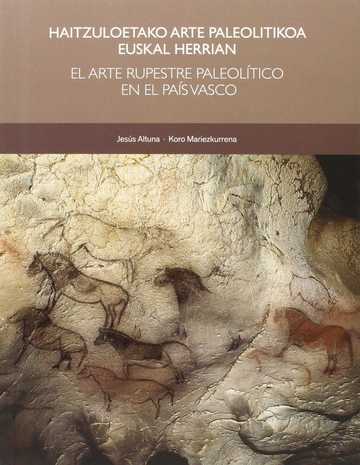 Haitzuloetako arte paleolitikoa Euskal Herrian / El arte rupestre paleoltico en el Pas Vasco