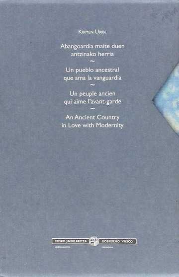 Abangoardia maite duen antzinako herria = Un pueblo ancestral que ama la vanguardia = Un peuple ancien qui aime l'avant-garde = An ancient country in love with modernity