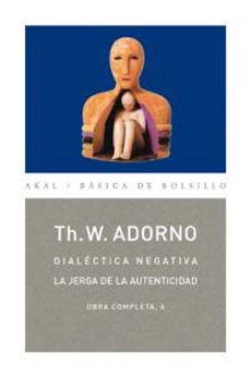 Dialctica negativa. La jerga de la autenticidad. Obra completa  6