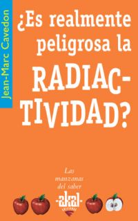 Es realmente peligrosa la radiactividad?.