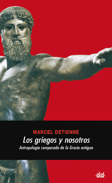 Los griegos y nosotros. Antropologa comparada de la Grecia antigua