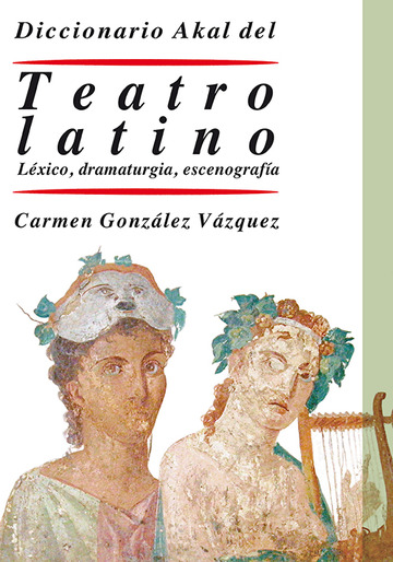 Diccionario del teatro latino. Lxico, dramaturgia, escenografa