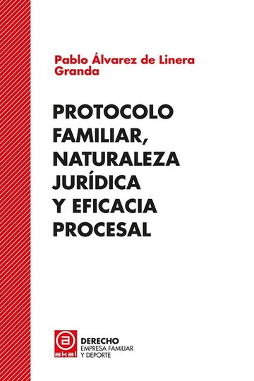 Protocolo familiar, naturaleza jurdica y eficacia procesal