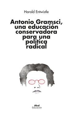 Antonio Gramsci, una educacin conservadora para una poltica radical