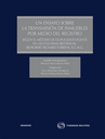 Un ensayo sobre la transmisin de inmuebles por medio del Registro