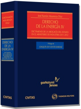 Derecho de la Energa IV: Dictmenes de la Abogaca del Estado en el Ministerio Industria 2011-2012