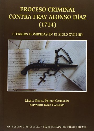 Proceso criminal contra Fray Alonso Daz (1714), clrigos homicidas en el siglo XVIII (II)