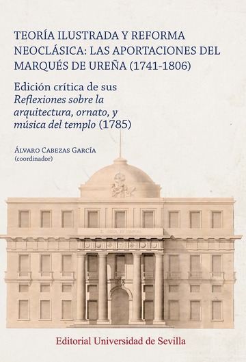 Teora ilustrada y reforma neoclsica: las aportaciones del Marqus de Urea (1741-1806)