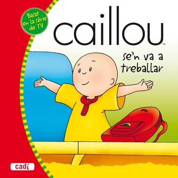 Caillou se''n va a treballar 