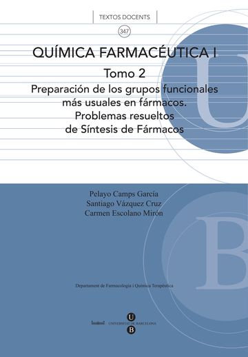 Qumica farmacutica I. Tomo 2. Preparacin de los grupos funcionales ms usuales en frmacos. Problemas resueltos de Sntesis d