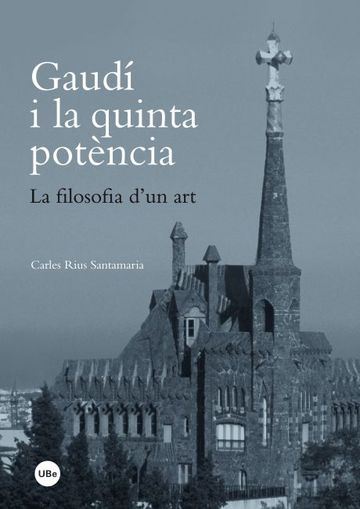 Gaud i la quinta potncia. La filosofia d'un art