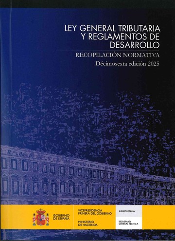 Ley General Tributaria y Reglamentos de desarrollo. Recopilacin normativa. 16 Edicin 2025