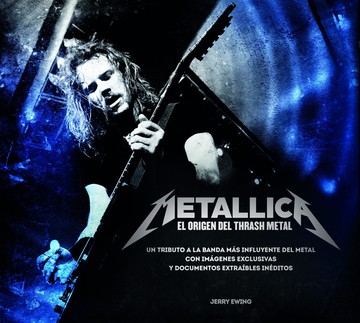Metallica. El Origen Del Thrash Metal 