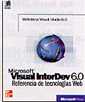 Microsoft Visual InterDev 6.0. Referencia de tecnologas Web