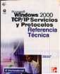 Microsoft Windows 2000 TCP/IP Protocolos y Servicios. Referencia tcnica