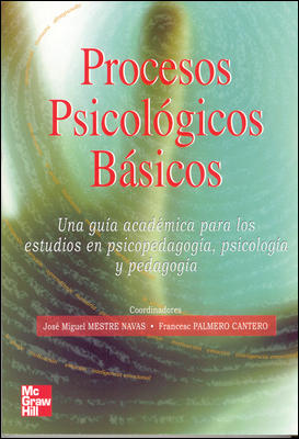 Procesos Psicologicos bsicos. Una gua academica para los estudios en Psicopedagoga, Psicologia y Pedagoga