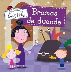 Bromas de duende (El pequeo reino de Ben y Holly nm.5)