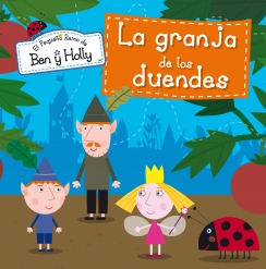 La granja de los duendes (El Pequeo Reino de Ben y Holly nm.7)