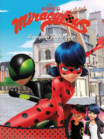 El juego de Timebreaker (Miraculous [Prodigiosa Ladybug]. Cmic)